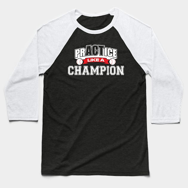 PrACTice Like A Champion' Cute Baseball Baseball T-Shirt by ourwackyhome